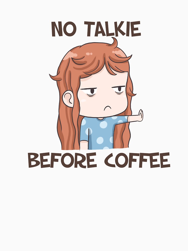 No Talkie Before Coffee by Aichan01