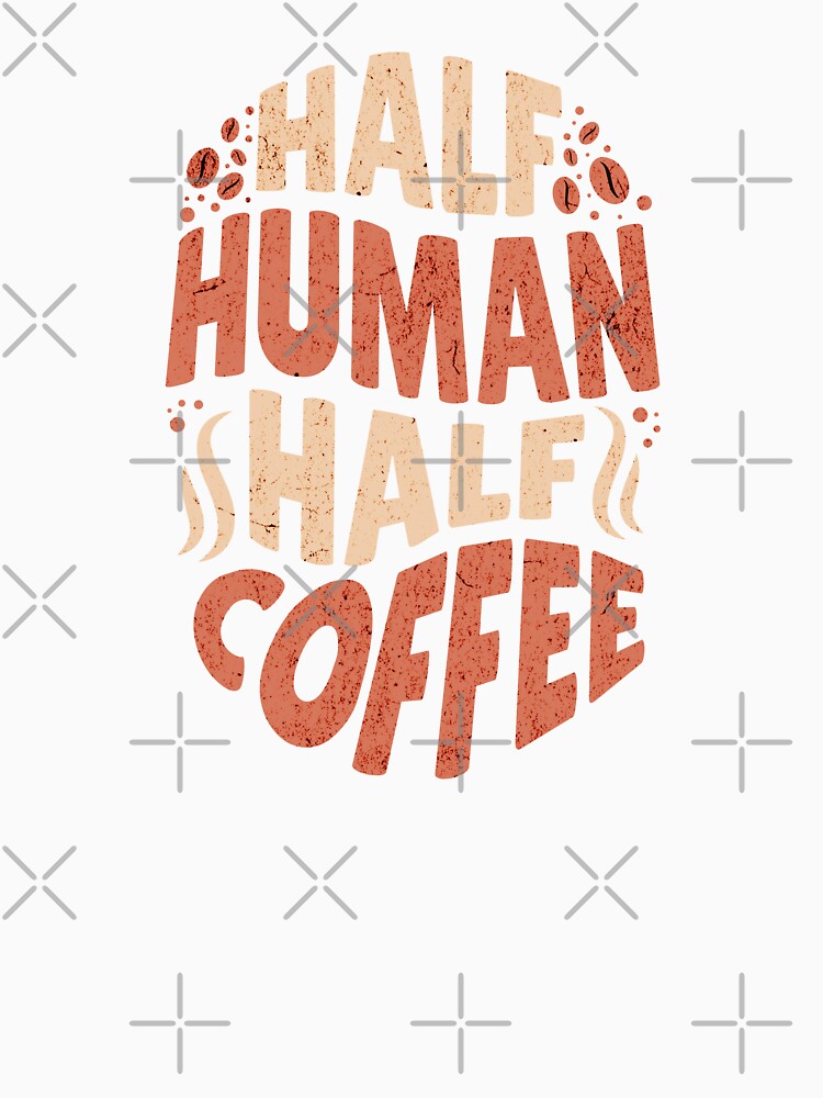 Half Human Half Coffee by HellbenderCo