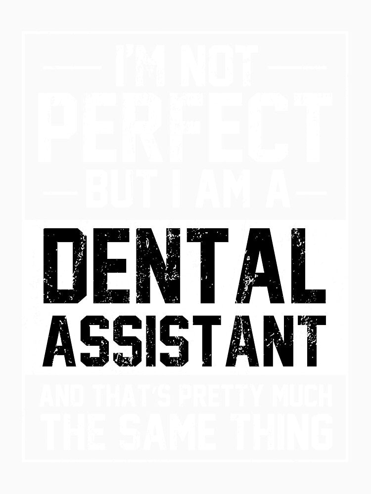 I'm Not Perfect But I'm Dental Assistant, Funny Dental Assistant Gift by TH3--DESIGNER