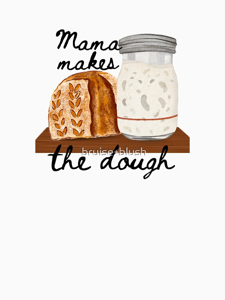 Mama makes the dough (sourdough) by bruise+blush