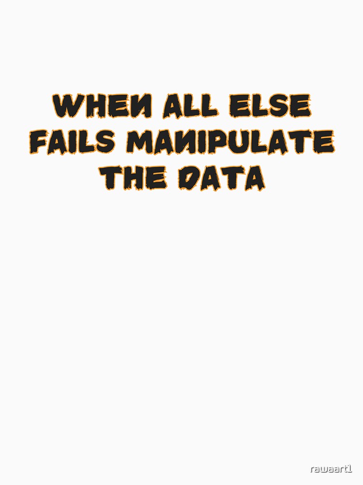 when all else fails manipulate the data by rawaart1