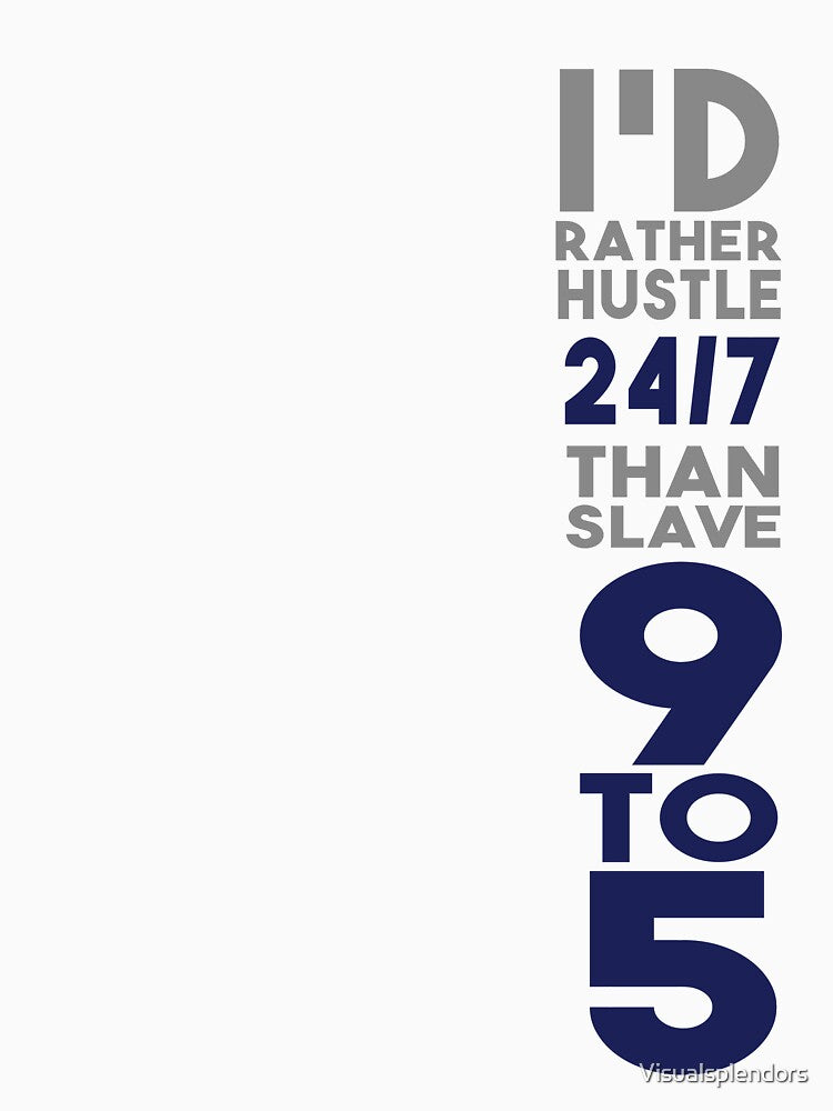 Rather Hustle 24/7 by Visualsplendors