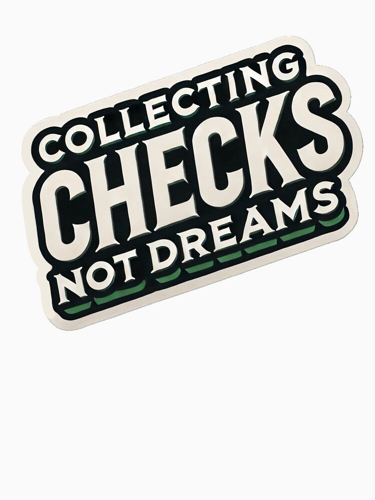 Collecting Checks Not Dreams - Hustle Mindset Sticker by Rhykho Realm