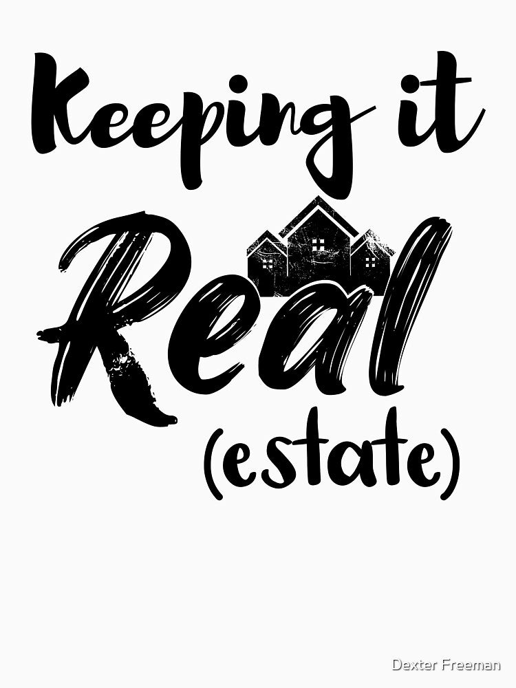 Keeping It Real Estate Funny Gift for Realtor or Real Estate Agents Black Design by Dexter Freeman