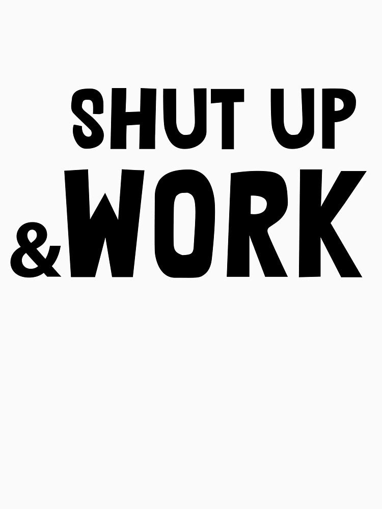Shut up and work, Funny Self-motivation by Vitrina ⭐⭐⭐⭐⭐
