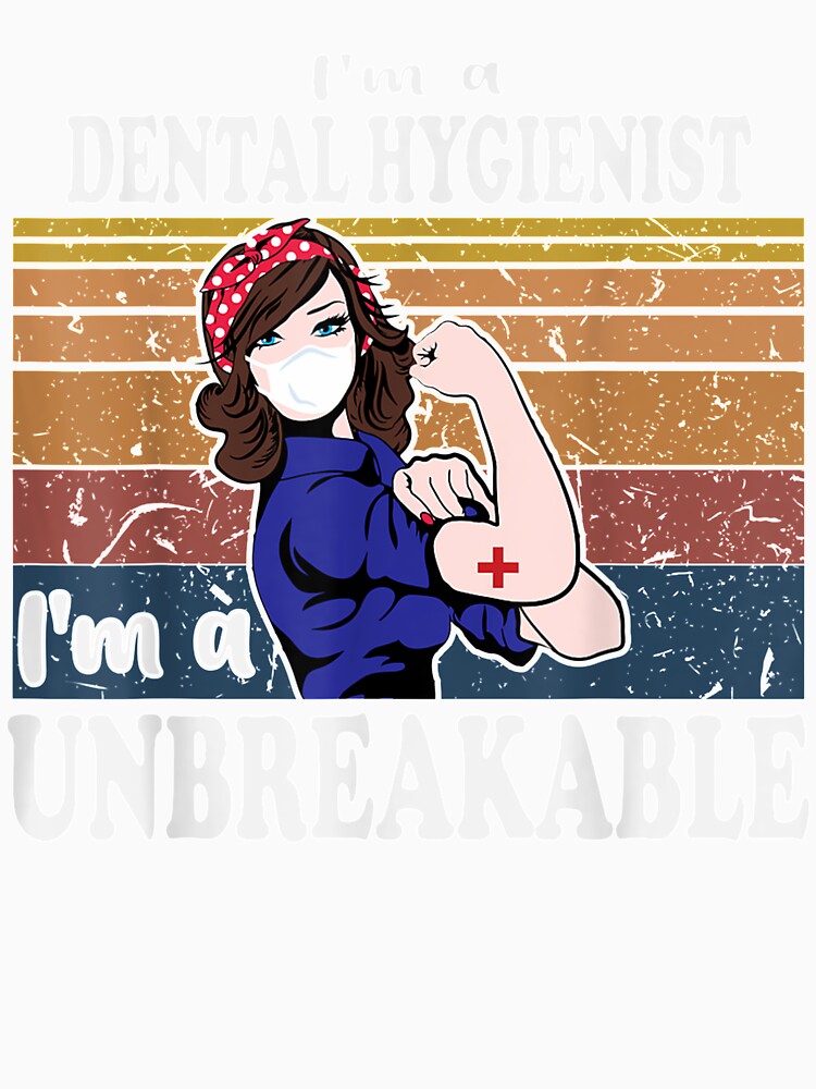 I Am A Dental Hygienist I Am Unbreakable Vintage Gifts Nurse by charissamo77