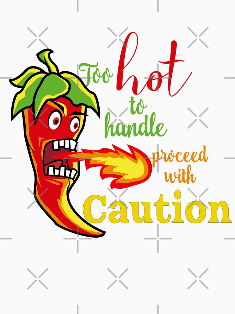 Too Hot to Handle, Proceed with Caution by Bliss Find And Design