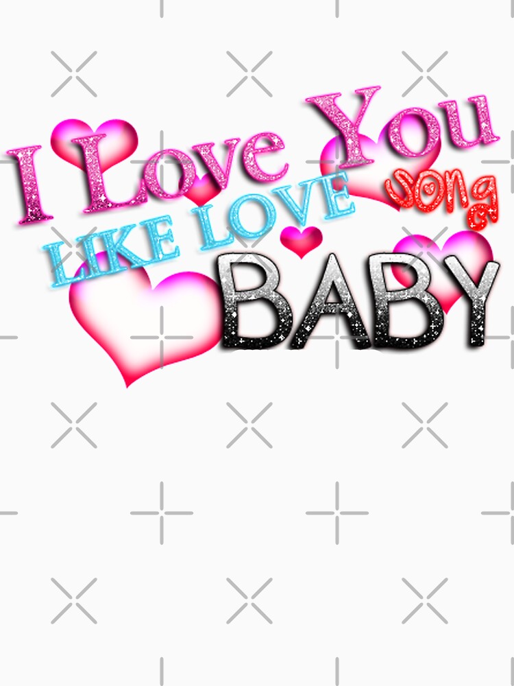 I Love You Like Love a Baby by ShirtsOutfitter