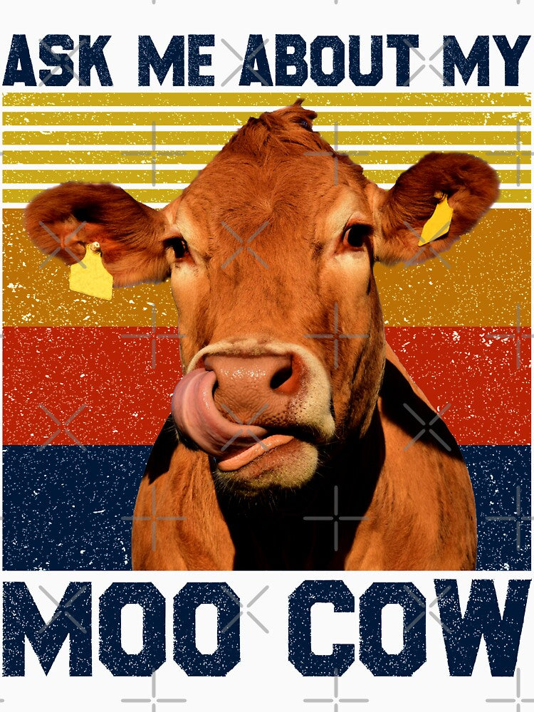 Ask Me About My Moo Cow Shirt For A Farmer by reginaturner