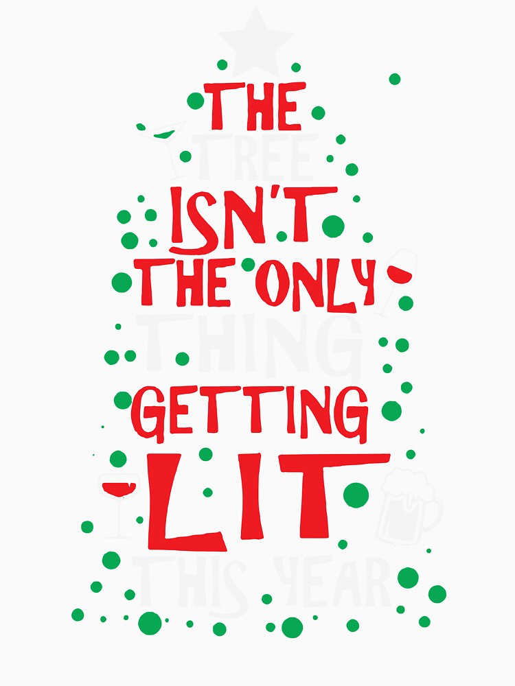 The Tree Isn't The Only Thing Getting Lit This Year by Bad  Man