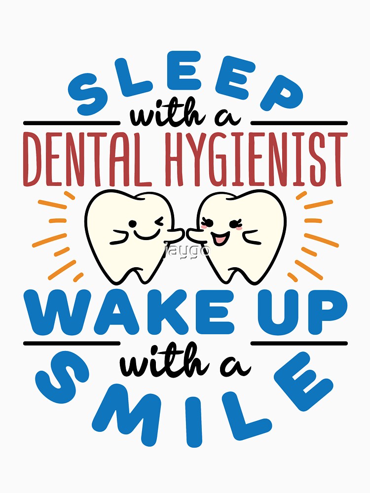 Sleep with a Dental Hygienist Wake Up with a Smile Funny RDH by jaygo