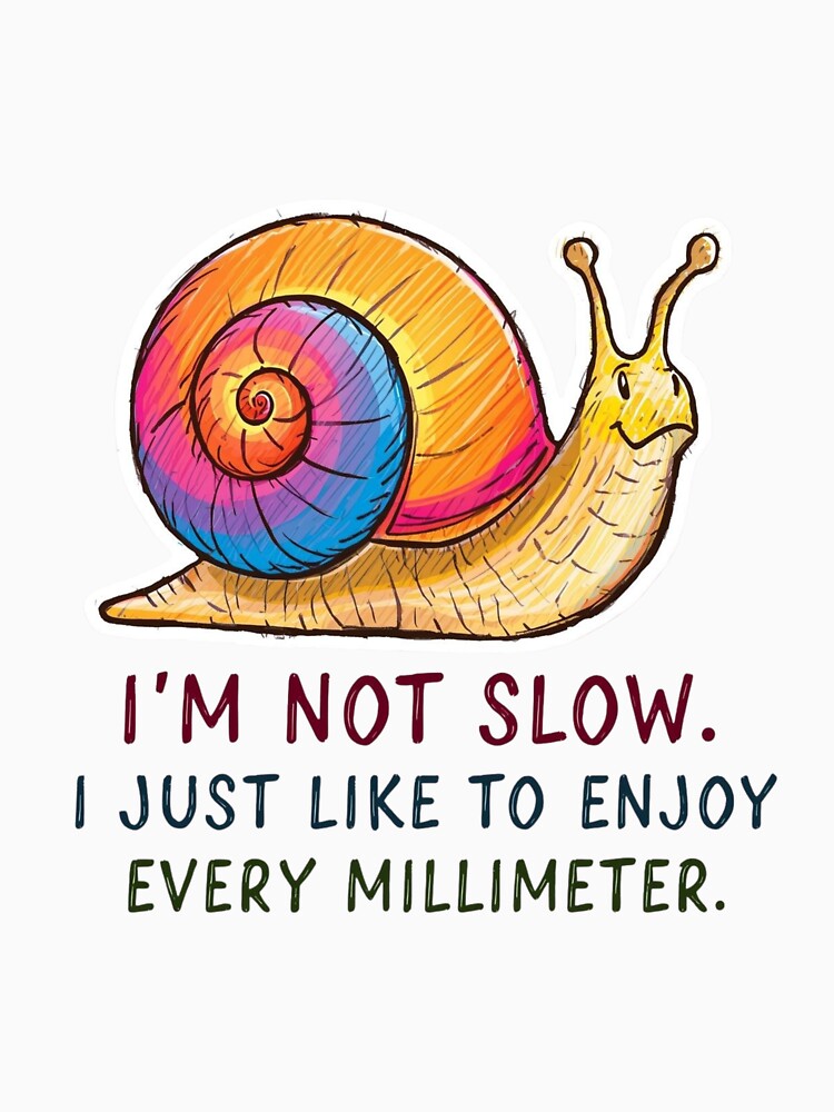 Colorful Snail – “I’m Not Slow” Funny Quote by AndrewYoko
