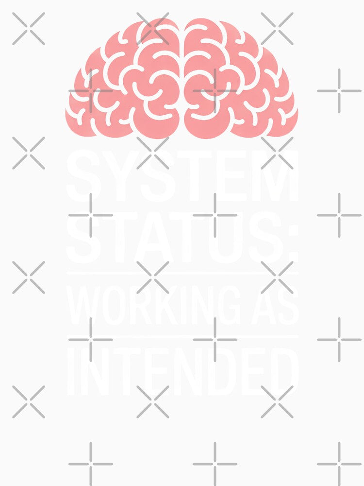 System Status Working As Intended Funny Autism ADHD Neurodivergent Gift by Say It With Ink