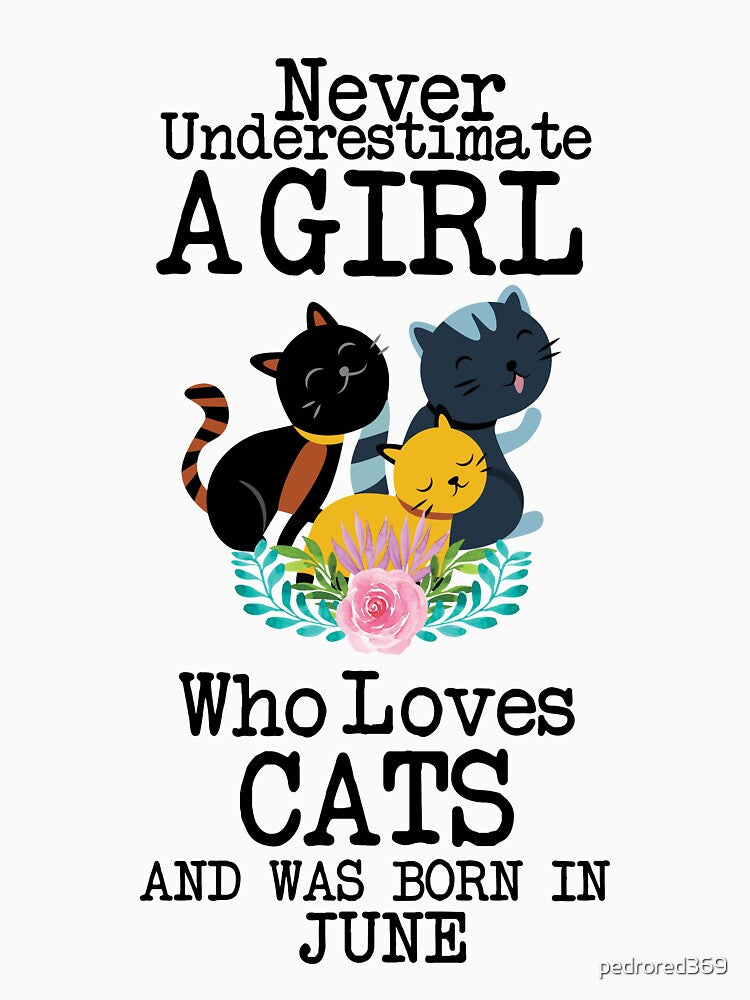 Never Underestimate A Girl Who Loves Cats And Was Born In June ,Cute Funny Quote For Cat Lovers by pedrored369