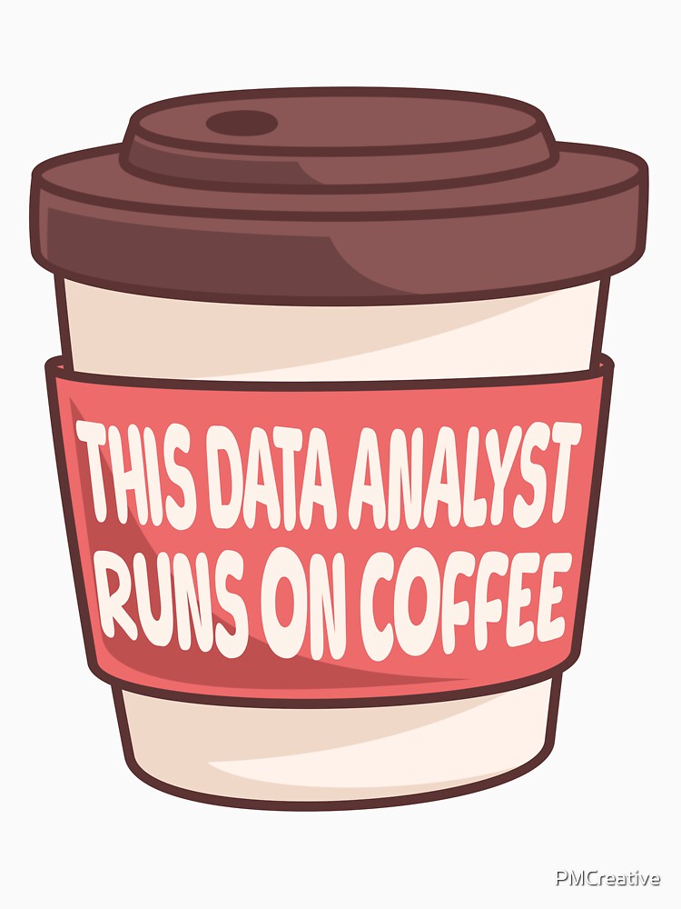 This Data Analyst Runs On Coffee! Funny Data Analyst by PMCreative