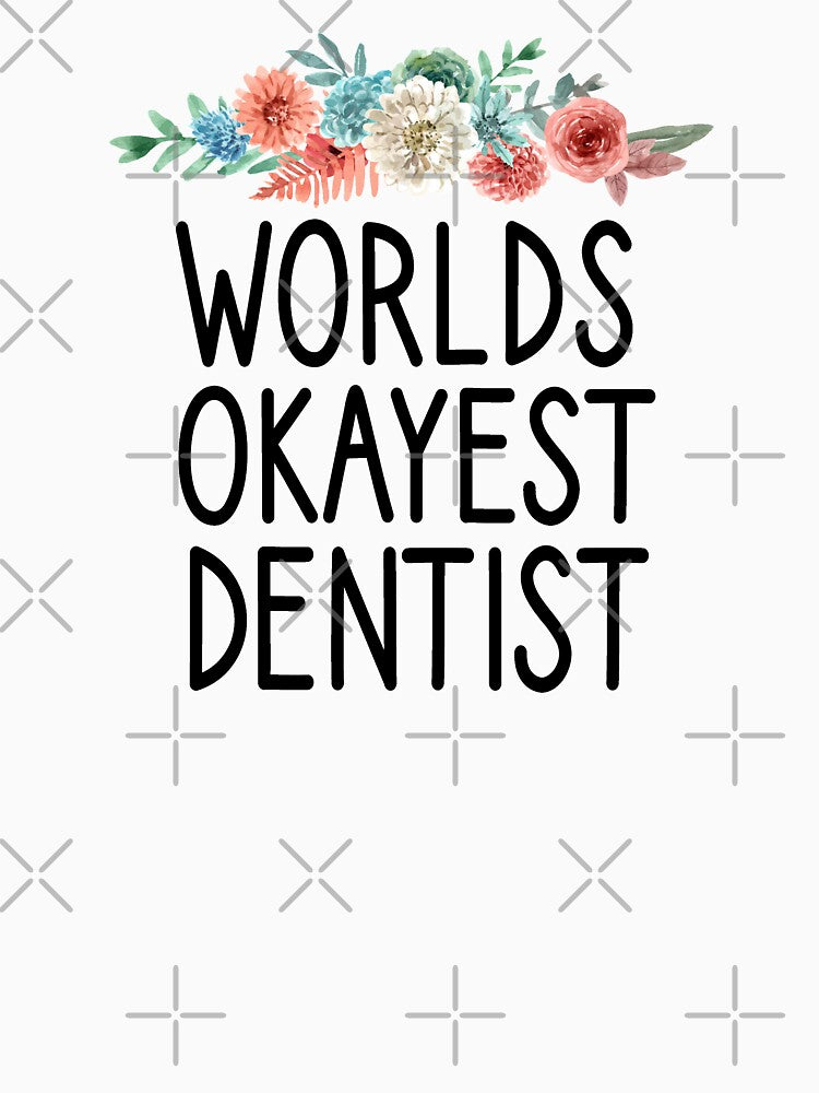 Dental Hygienist, worlds okayest dentist dental life, Dental Assistant , Graduation Gift, Dental Hygienist Gift, RDH Gift, Dentist floral style by Chamssou