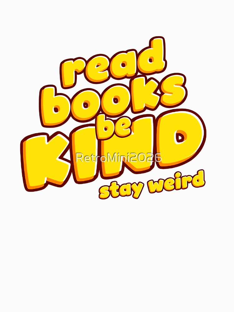 Read Books Be Kind Stay Weird Book Lover Reader Introvert Individuality by RetroMini2026
