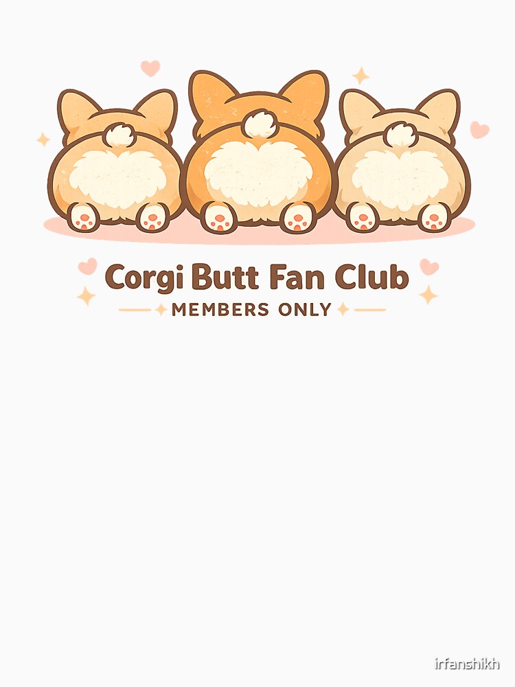 Corgi Butt Fan Club Members Only – Cute Kawaii Funny Art | Corgi Lover Gift by irfanshikh