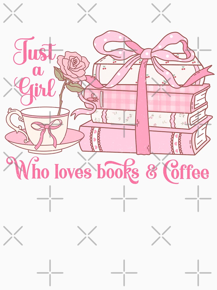Just A Girl Who Loves Books & Coffee | bookish , coquette aesthetic, book lover, spicy book, smut reader png, girly by pugshowsfashion