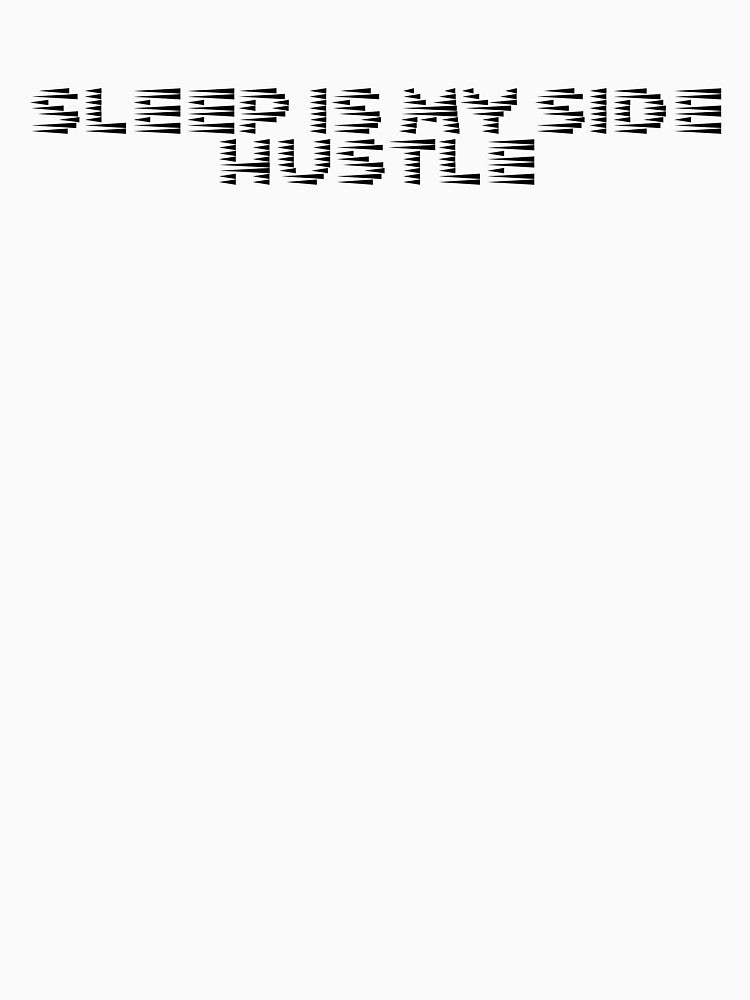 Sleep is my side hustle by Ninjacatoff