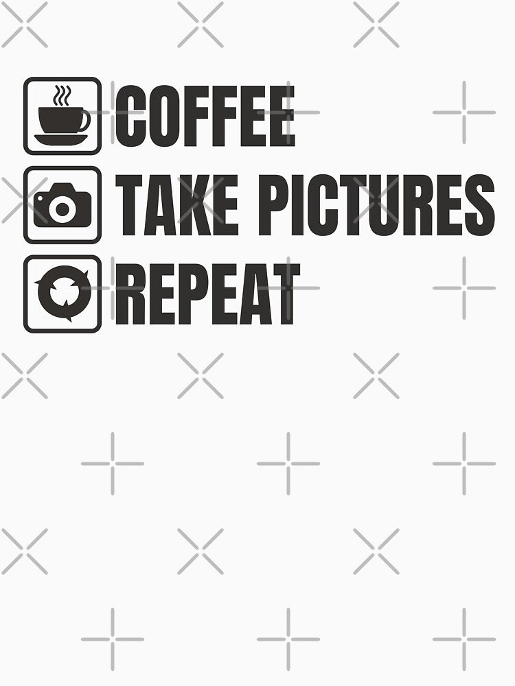 Coffee, Take Pictures, Repeat (For Light Background) by thecatcouch
