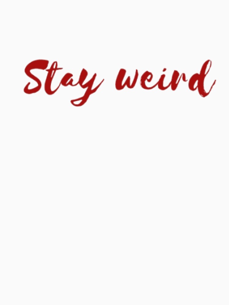Stay Weird | Fun Positive Quote by Haevora