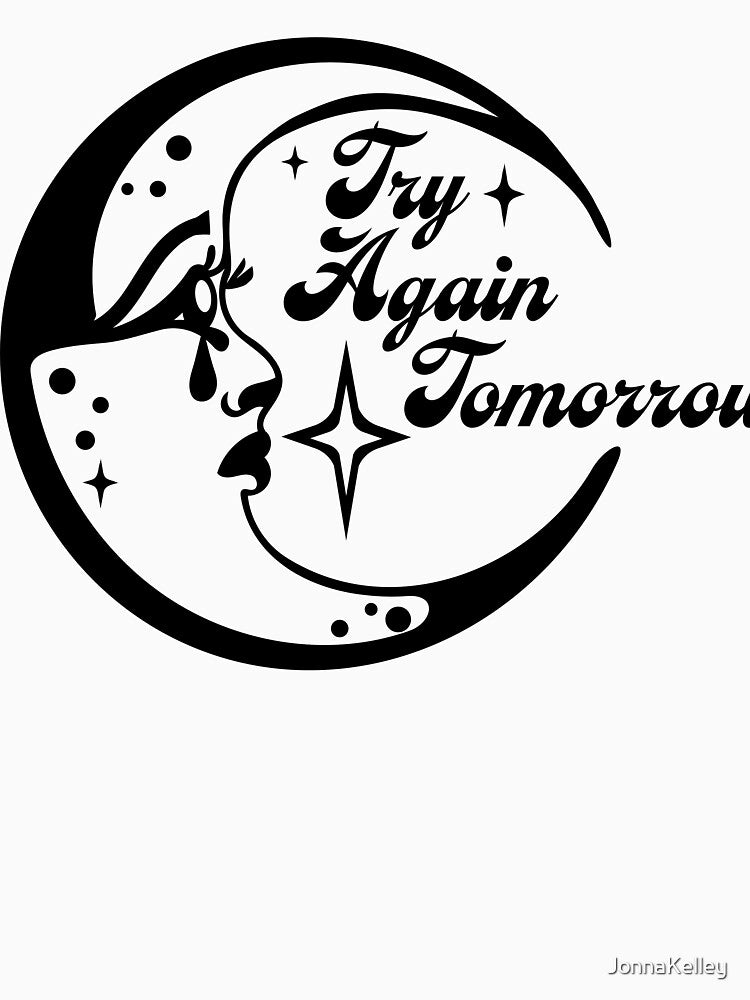 Try Again Tomorrow – Moon & Stars Design by JonnaKelley