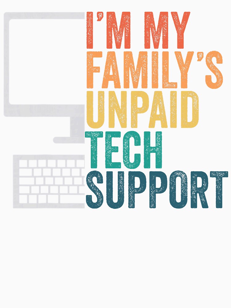 I'm My Family's Unpaid Tech Support Retro Funny by averyfisher