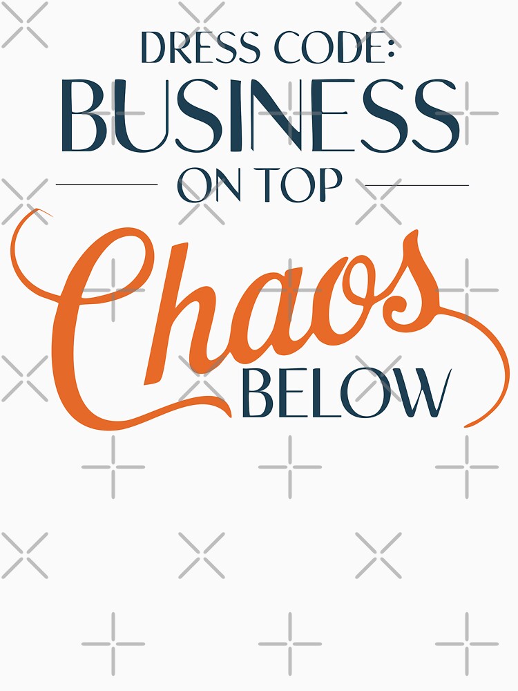 Business on Top, Chaos Below – Funny Work From Home Design by CrownedCanvas