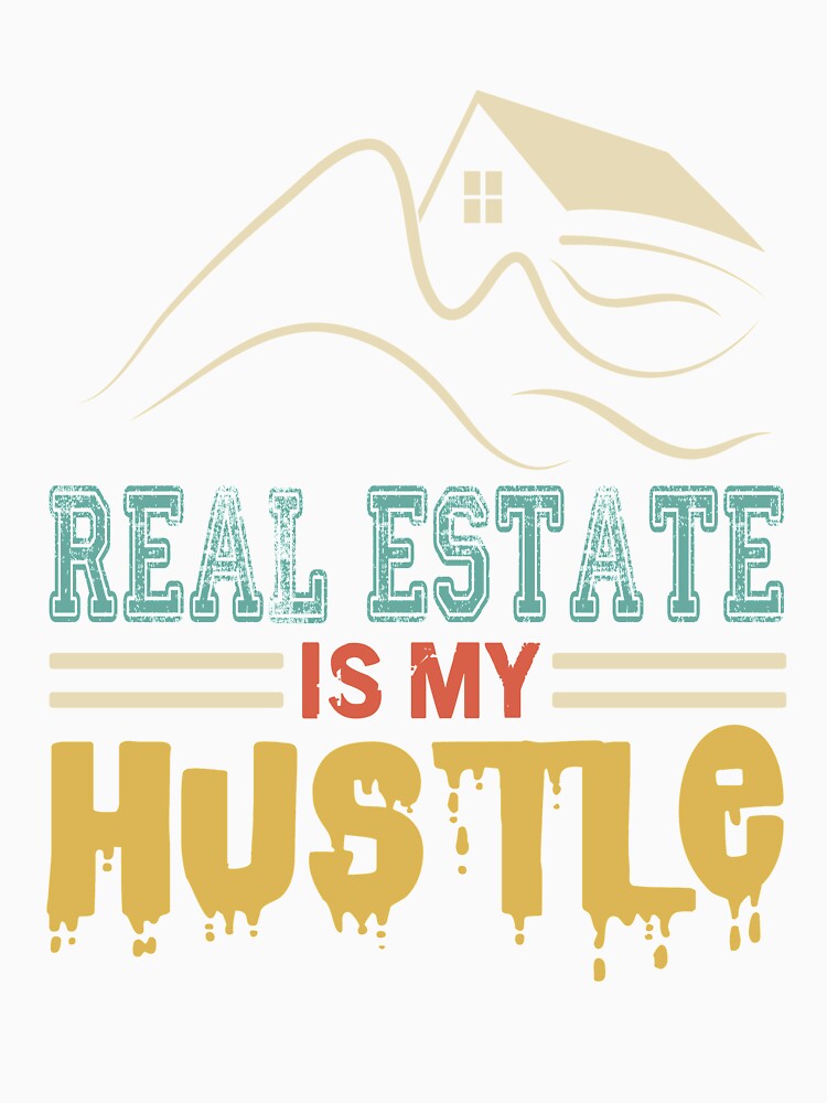 Real Estate Is My Hustle by RickyBee