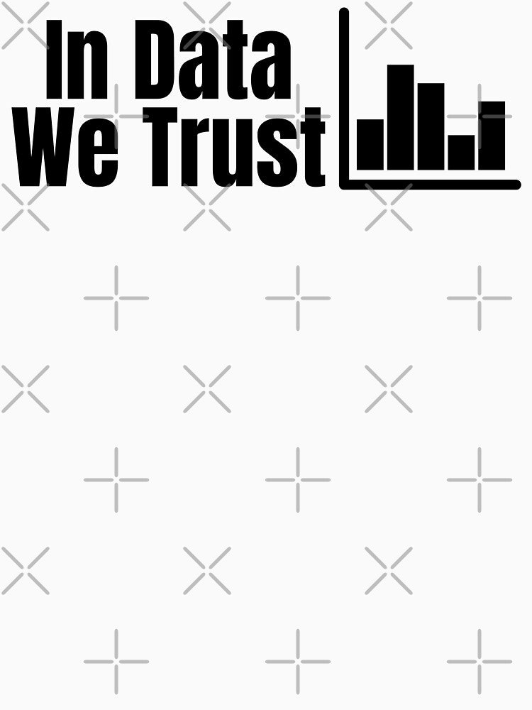 In Data We Trust | Funny Saying by KarolinaPaz