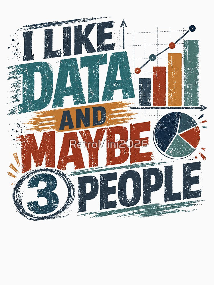 I Like Data And Maybe 3 People Data Scientist Analyst Statistician Funny Introvert by RetroMini2026