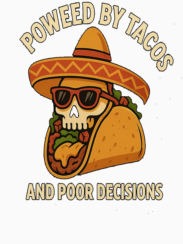 Powered by Tacos and Poor Decisions - Funny Taco Skull Design by IkwtWear