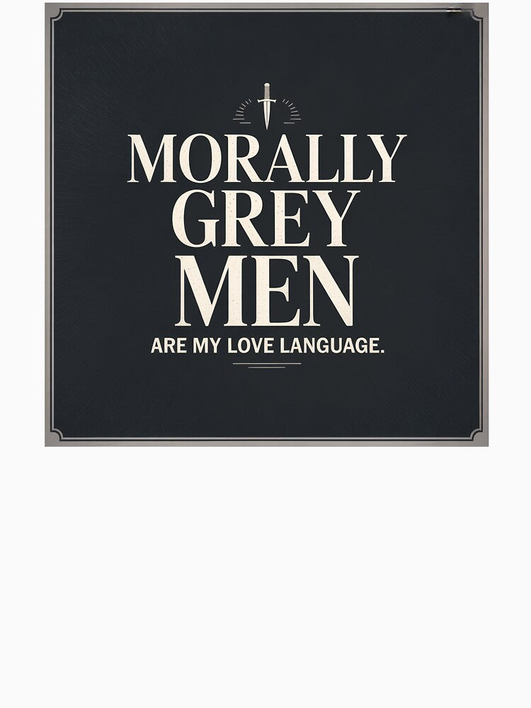Morally Grey Men Are My Love Language Dark Romance by faes-n-tropes