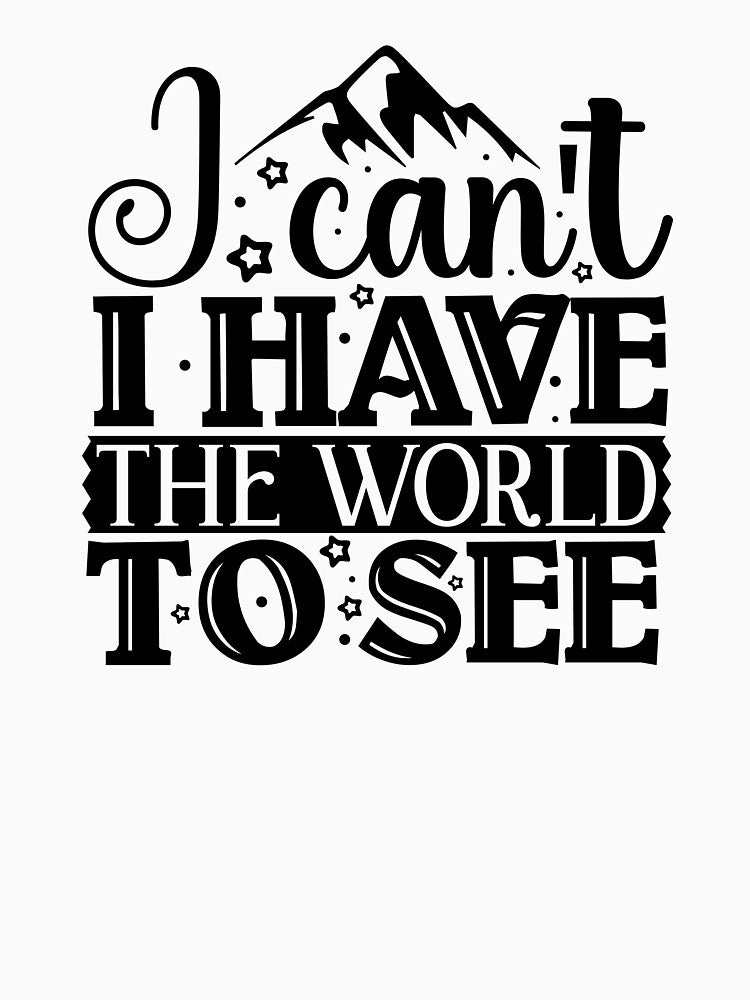 I can't I have the world to see by Wit & Wear Company