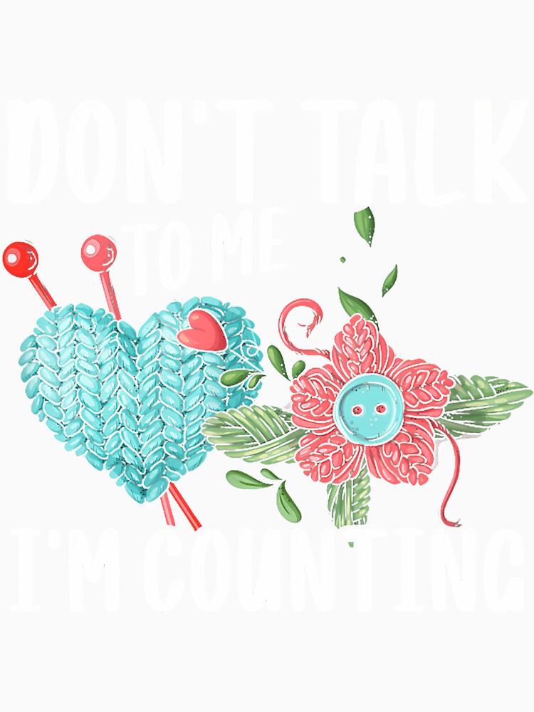 Don't Talk To Me I'M Counting Crochet Knitting by pfanodlnazb