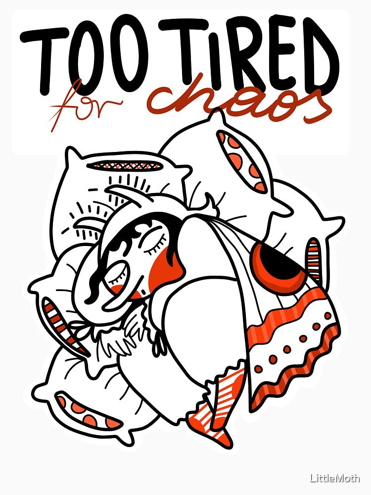 Too Tired For Chaos by LittleMoth