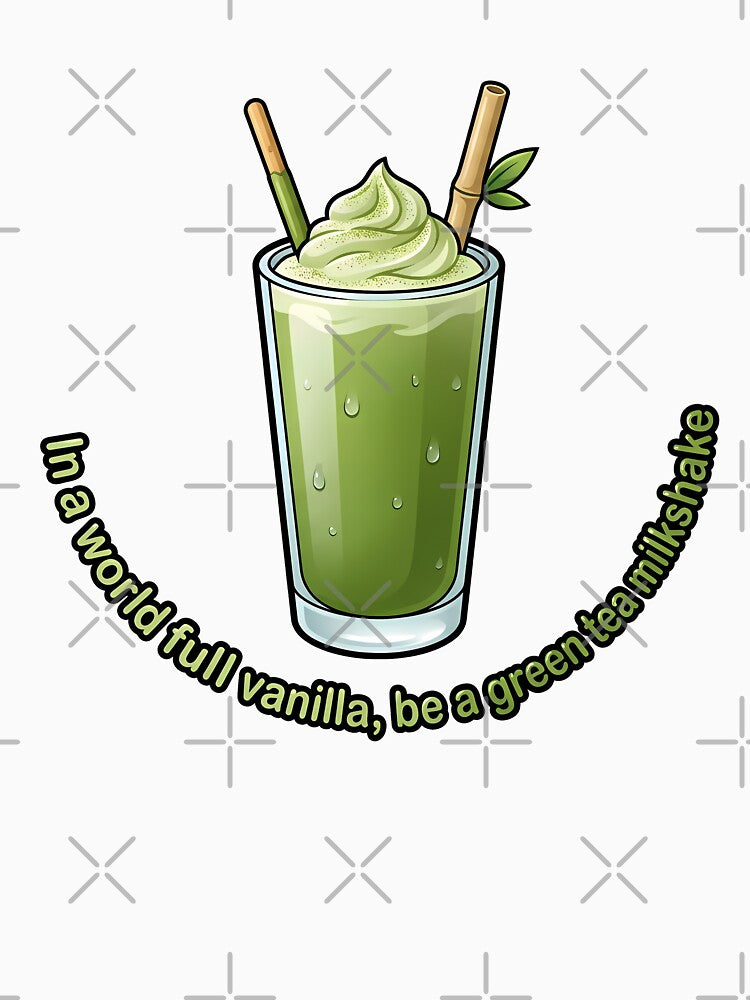 Matcha Milkshake In A World Full Of Vanilla Be Green Tea by BobaBunny76