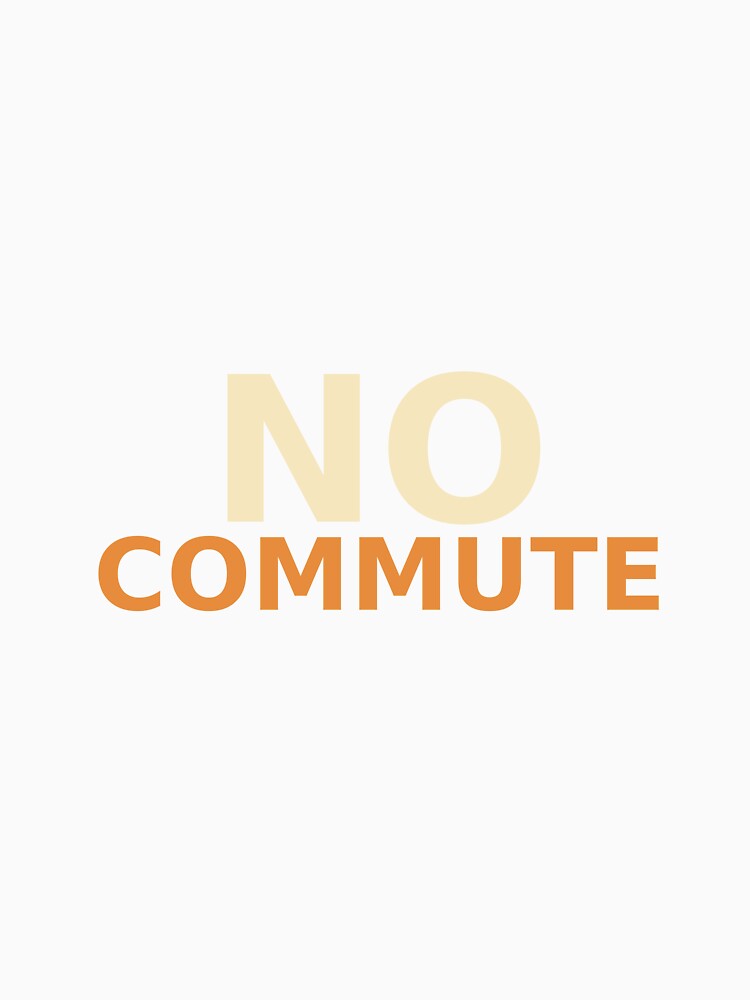 No Commute by Joedohtho