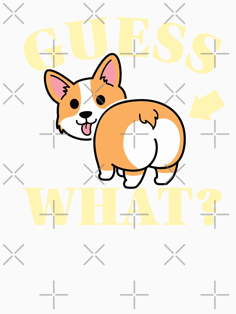 Guess What Corgi Butt by ChailynReed