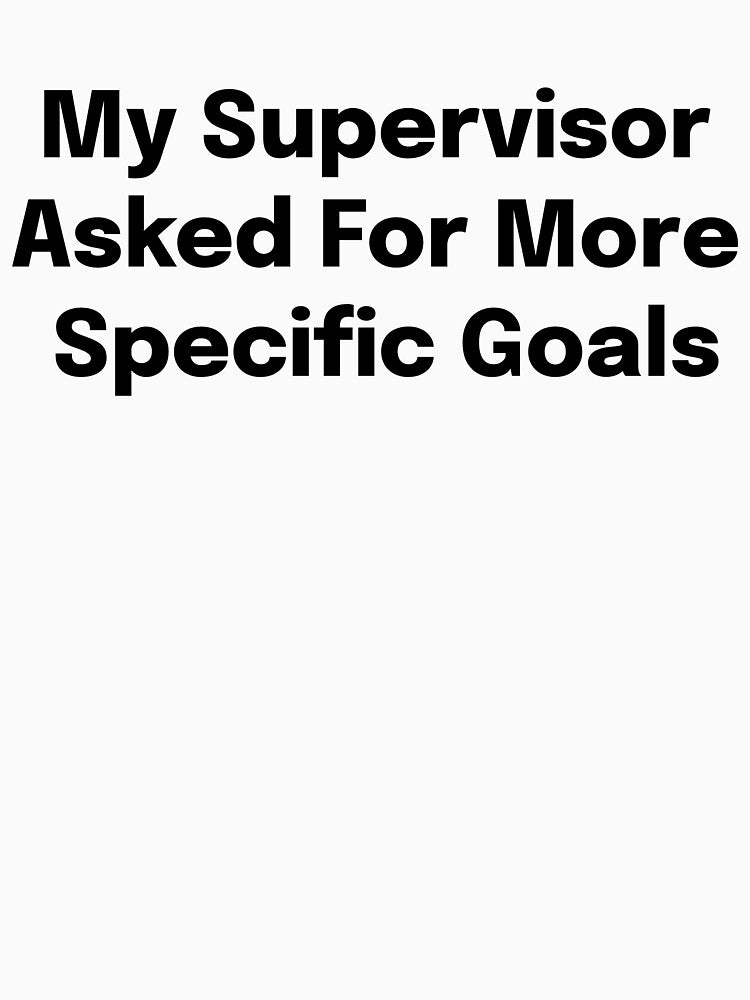 My Supervisor Asked For More Specific Goals SLP Grad Student by SimplyTees247