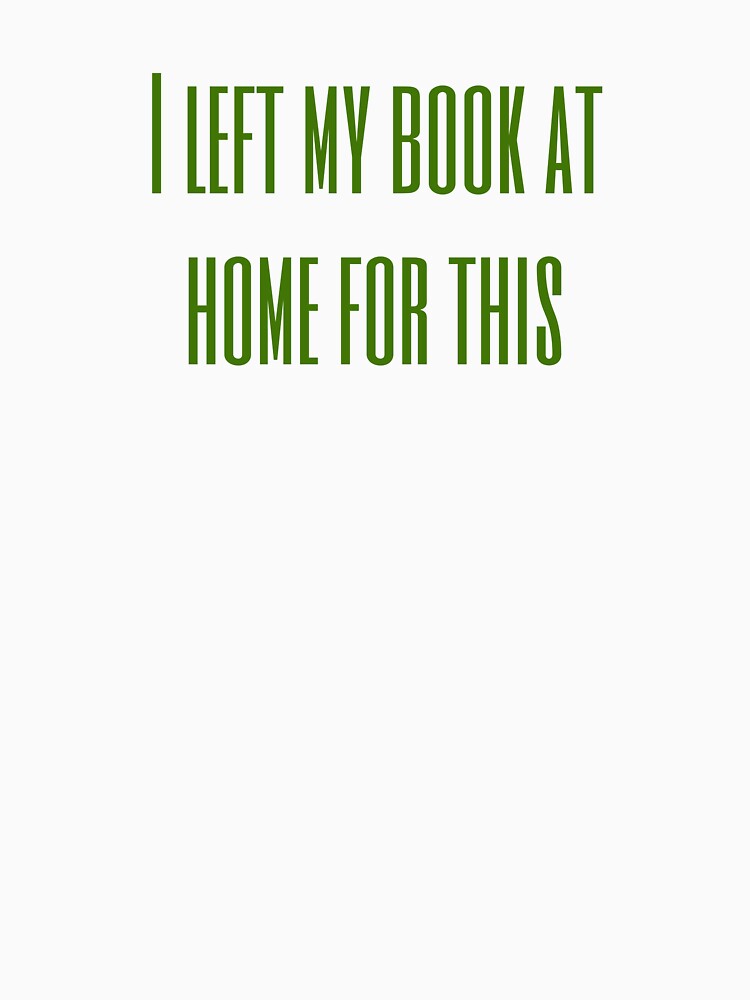 I Left My Book For This by JettieDesignCo