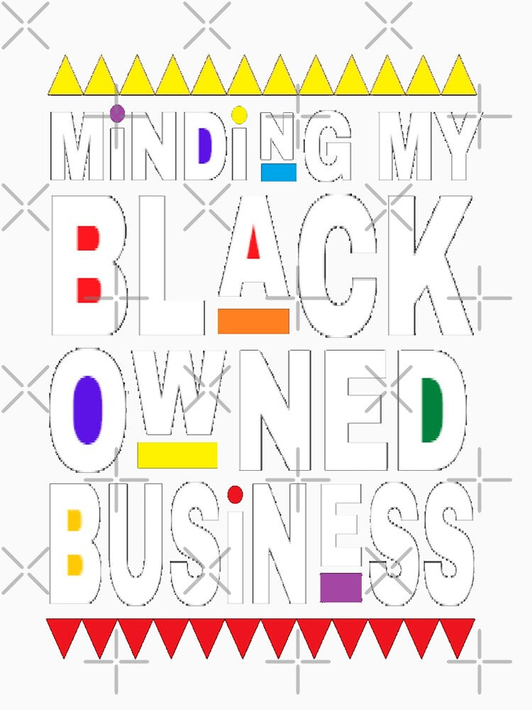 Minding My Black Owned Business Black Lives Matter Design 1 by rieriecoils1
