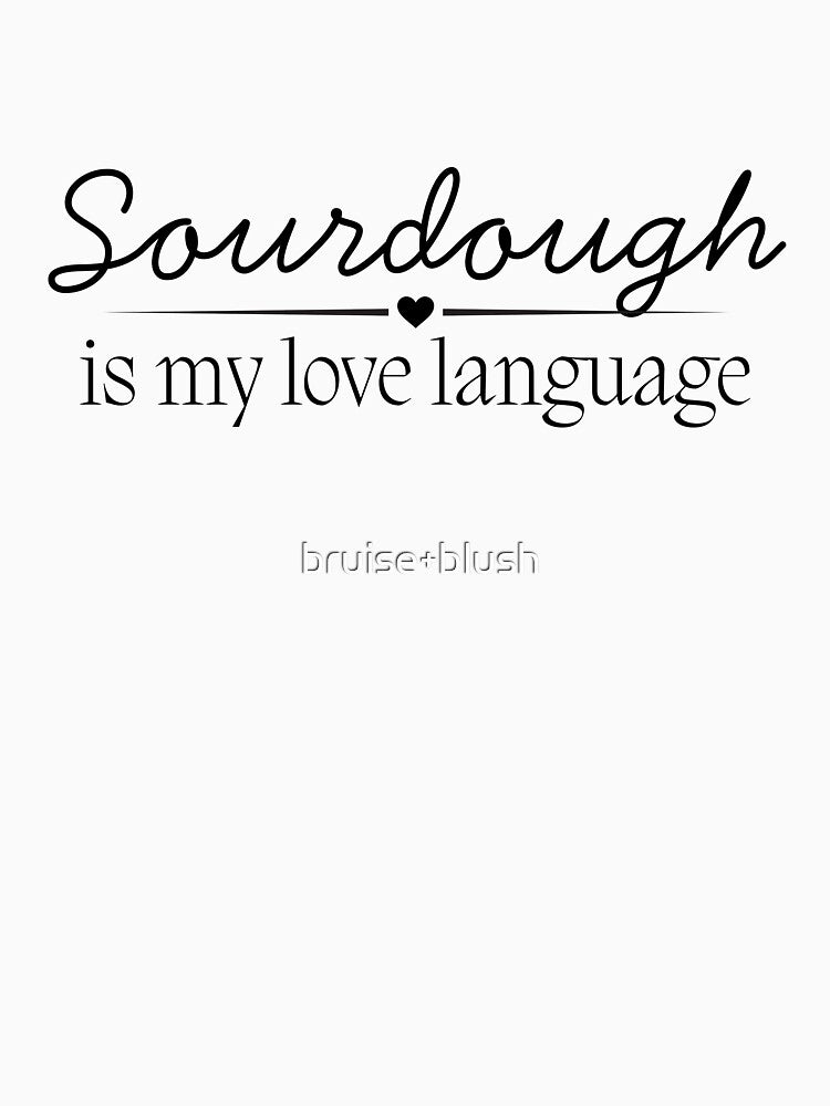 Sourdough Is My Love Language | Baking Quote Design by bruise+blush