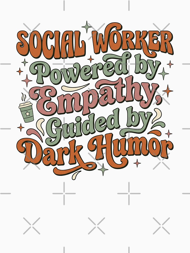 Social Worker Powered by Empathy Guided by Dark Humor Funny Gift T-Shirt by Osmose-Studio ⭐⭐⭐⭐⭐