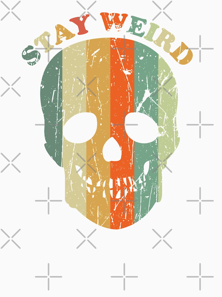Stay Weird skull by empathylife