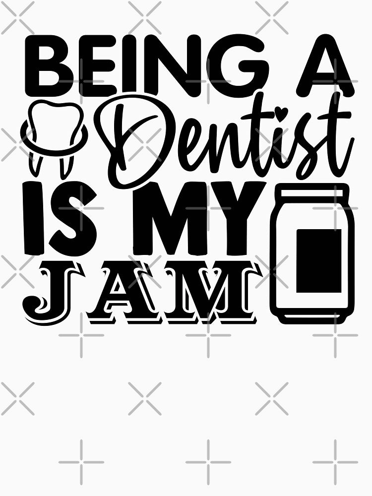 BEING A DENTIST IS MY JAM by SticerOcean