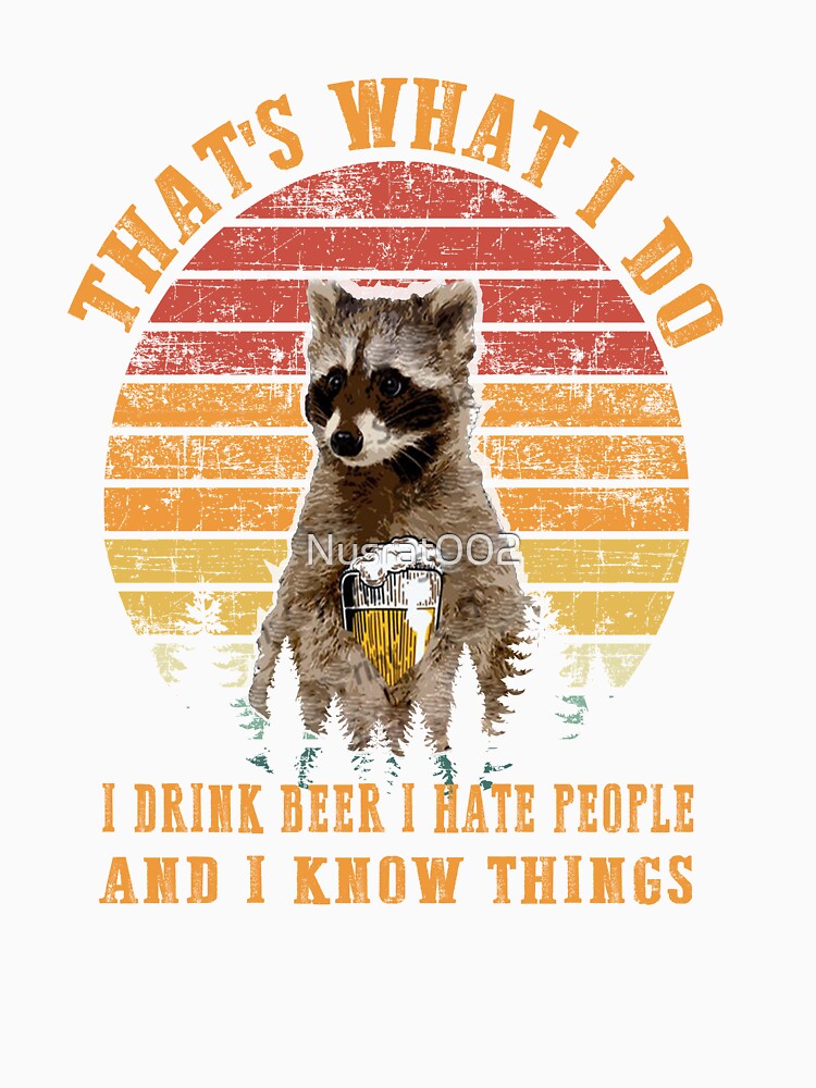 that's what i do i drink beer i hate people by Nusrat002