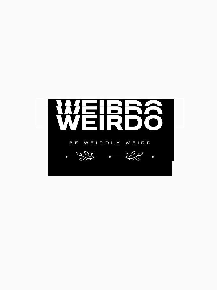 Be Weirdly Weird | Bold Weirdo Typography Design by MissLotusStudio
