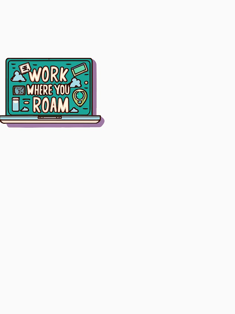 Work Where You Roam - Digital Nomad Laptop by NiftyWrx